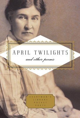 April Twilights and Other Poems: Foreword by Robert Thacker - Willa Cather