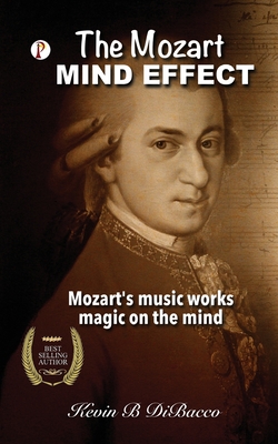 The Mozart Mind Effect - Kevin B. Dibacco