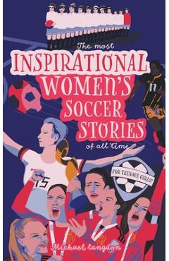 Coperta cărții 'The Most Inspirational Women's Soccer Stories Of All Time - Michael Langdon'