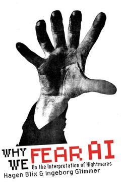 Coperta cărții 'Why We Fear AI: On the Interpretation of Nightmares - Hagen Blix'
