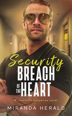 Security Breach of the Heart - Miranda Herald