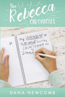 Coperta cărții 'My Crazy Cringeworthy Countdown to Summer: The Rebecca Chronicles, Book 1 - Dana Newcomb'