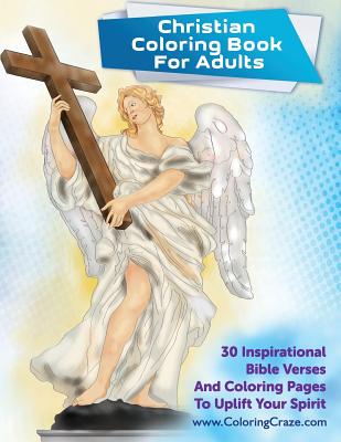 Christian Coloring Book For Adults: 30 Inspirational Bible Verses And Coloring Pages To Uplift Your Spirit - 