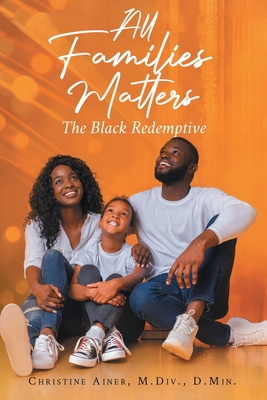 All Families Matters: The Black Redemptive - Christine Ainer