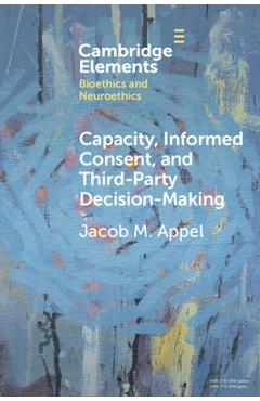Coperta cărții 'Capacity, Informed Consent and Third-Party Decision-Making - Jacob M. Appel'