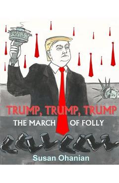 Poza produsului Trump, Trump, Trump: The March of Folly - Susan Ohanian