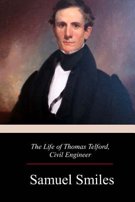 The Life of Thomas Telford, Civil Engineer - Samuel Smiles