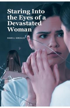 Poza produsului Staring Into the Eyes of a Devastated Woman - Sharell Gonzales