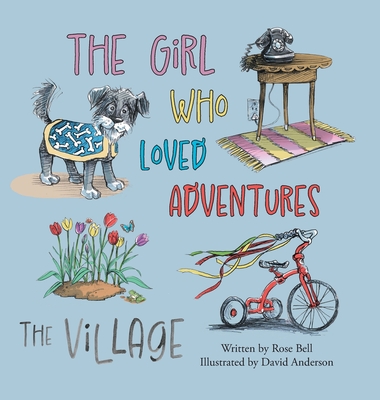 Coperta cărții 'The Girl Who Loved Adventures: The Village - Rose Bell'