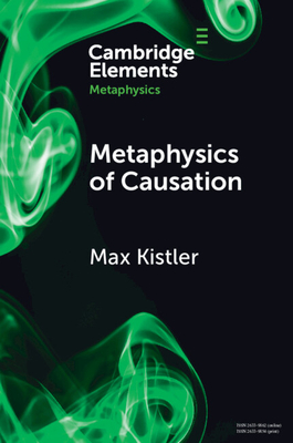 Coperta cărții 'Metaphysics of Causation - Max Kistler'
