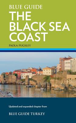 Coperta cărții 'Blue Guide The Black Sea Coast: A guide to the Pontic Provinces of Turkey - Paola Pugsley'