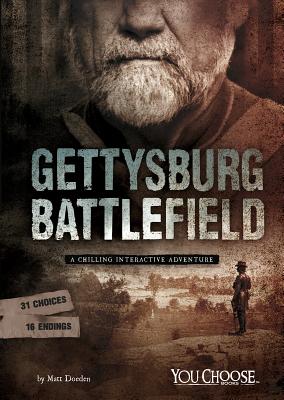 Gettysburg Battlefield: A Chilling Interactive Adventure - Matt Doeden