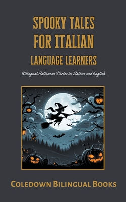 Spooky Tales for Italian Language Learners: Bilingual Halloween Stories in Italian and English - Coledown Bilingual Books