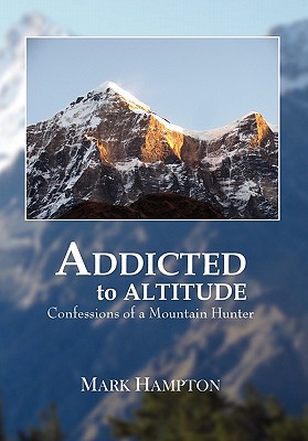 Coperta cărții 'Addicted to Altitude - Mark Hampton'
