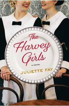 Coperta cărții 'The Harvey Girls - Juliette Fay'