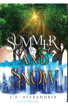 Coperta cărții 'Summer and Snow: Magic in Myth #2 - J. S. Alexandria'