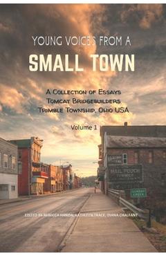 Coperta cărții 'Young Voices from a Small Town: A COLLECTION OF ESSAYS TOMCAT BRIDGEBUILDERS TRIMBLE TOWNSHIP OHIO USA Volume 1 -'