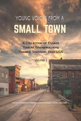 Coperta cărții 'Young Voices from a Small Town: A COLLECTION OF ESSAYS TOMCAT BRIDGEBUILDERS TRIMBLE TOWNSHIP OHIO USA Volume 1 -'