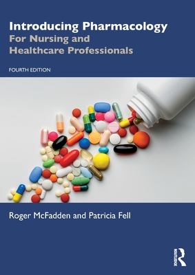 Introducing Pharmacology: For Nursing and Healthcare Professionals - Roger Mcfadden