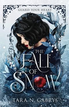 Coperta cărții 'The Fall Of Snow: Guard Your Heart - Tara Gabrys'