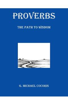 Coperta cărții 'Proverbs: The Path to Wisdom - G. Michael Cocoris'
