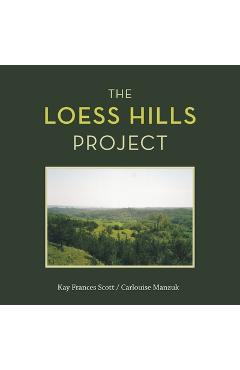 Coperta cărții 'The Loess Hills Project - Kay Frances Scott'