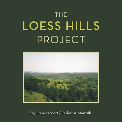 Coperta cărții 'The Loess Hills Project - Kay Frances Scott'