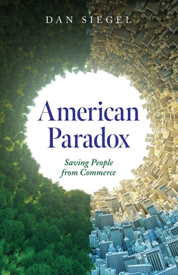 Coperta cărții 'American Paradox: Saving People from Commerce - Dan Siegel'