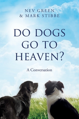 Coperta cărții 'Do Dogs Go To Heaven?: A Conversation - Mark Stibbe'