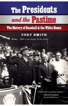 Coperta cărții 'The Presidents and the Pastime: The History of Baseball and the White House - Curt Smith'