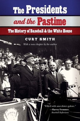 Coperta cărții 'The Presidents and the Pastime: The History of Baseball and the White House - Curt Smith'