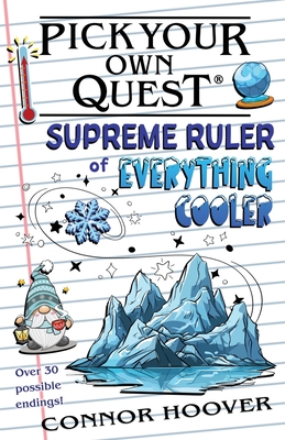Coperta cărții 'Pick Your Own Quest: Supreme Ruler of Everything Cooler - Connor Hoover'