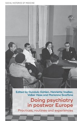 Doing Psychiatry in Postwar Europe: Practices, Routines and Experiences - Gundula Gahlen