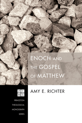 Enoch and the Gospel of Matthew - Amy E. Richter
