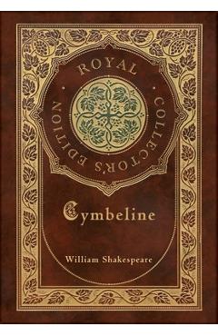 Coperta cărții 'Cymbeline (Royal Collector's Edition) (Case Laminate Hardcover with Jacket) - William Shakespeare'