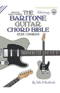 Poza produsului The Baritone Guitar Chord Bible: Low 'A' Tuning 1,728 Chords - Tobe A. Richards