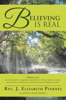 Believing is Real - J. Elizabeth Pinkney