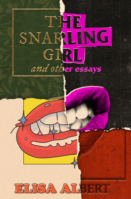 Coperta cărții 'The Snarling Girl and Other Essays - Elisa Albert'