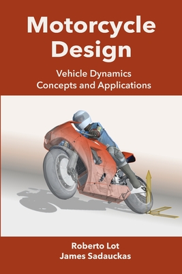 Motorcycle Design: Vehicle Dynamics Concepts and Applications - Roberto Lot