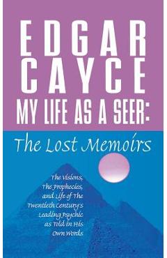 Coperta cărții 'My Life as a Seer: The Lost Memoirs - Edgar Cayce'