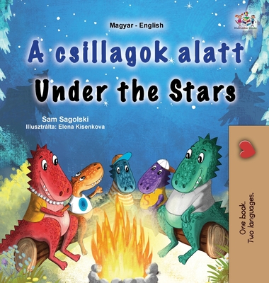 Under the Stars (Hungarian English Bilingual Kids Book) - Sam Sagolski