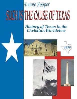 Such Is the Cause of Texas - Duane Hooper Ed D.