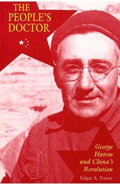 Coperta cărții 'The People's Doctor: George Hatem and China's Revolution - Edgar A. Porter'