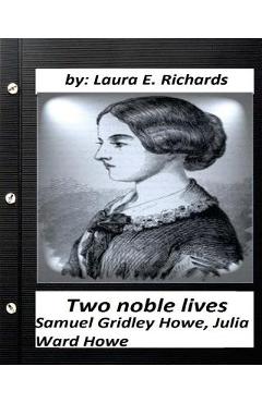 Coperta cărții 'Two noble lives. Samuel Gridley Howe, Julia Ward Howe by Laura E. Richards - Laura E. Richards'