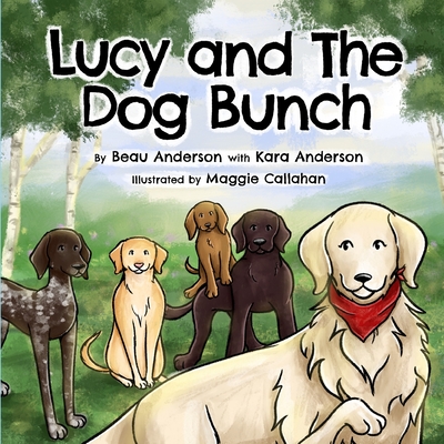 Coperta cărții 'Lucy and The Dog Bunch - Beau Anderson'