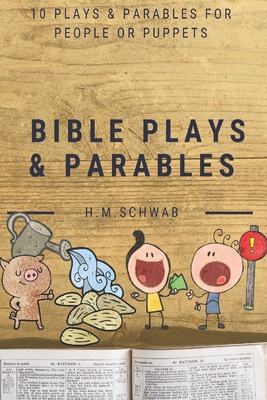 Bible Plays and Parables: For People or Puppets - Henriette Schwab