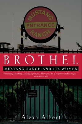 Brothel: Mustang Ranch and Its Women - Alexa Albert