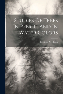 Studies Of Trees In Pencil And In Water Colors - Jonathan Needham