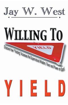Coperta cărții 'Willing to Yield - Jay W. West'