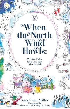 Coperta cărții 'When the North Wind Howls: Winter Tales from Around the World - Sara Swan Miller'